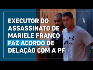 Executor do assassinato de Marielle Franco faz acordo de delação premiada com a Polícia Federal