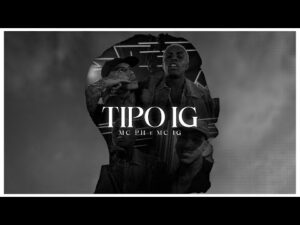 Tipo IG - MC PH, MC IG (Video Clipe Oficial)
