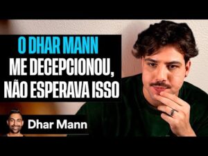 Dhar Mann: Uma grande decepção que me abalou profundamente