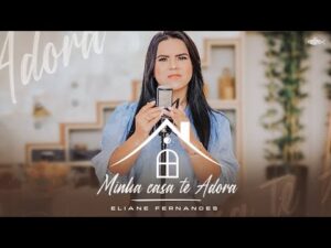 Eliane Fernandes canta 'Minha Casa Te Adora' em seu novo clipe oficial