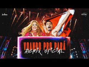 Joelma e Pedro Sampaio - Voando Pro Pará (Remix Oficial)