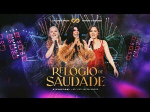 Show ao vivo em Salvador: Calcinha Preta, Maiara & Maraisa cantam Relógio de Saudade #ATEMPORAL