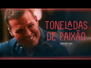 TONELADAS DE PAIXÃO - Eduardo Costa (Clipe Oficial)