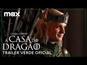 Trailer Verde Oficial da 2ª temporada da série A Casa do Dragão exibida no canal Max
