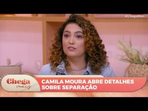 Camila Moura compartilha detalhes íntimos sobre sua separação em entrevista emocionante | Chega Mais (03/04/24)