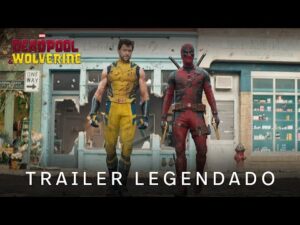 Deadpool & Wolverine: Trailer Oficial Legendado