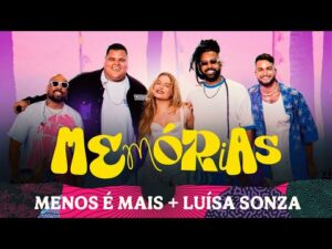 Memórias - Grupo Menos é Mais ft. Luísa Sonza (Clipe Oficial)