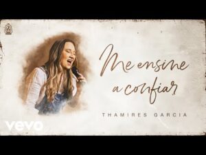 Thamires Garcia canta Me Ensine a Confiar - Vídeo Oficial da Música