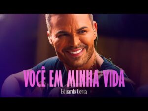 VOCÊ EM MINHA VIDA - Eduardo Costa | Clipe Oficial