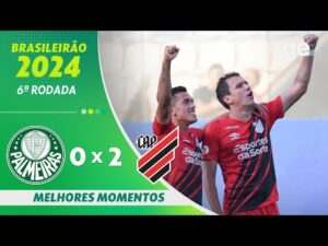 Palmeiras 0 x 2 Athletico-PR: Melhores Momentos | 6ª Rodada do Brasileirão Série A 2024