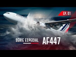 Desvendando o Voo AF 447: Série Especial - Episódio 1