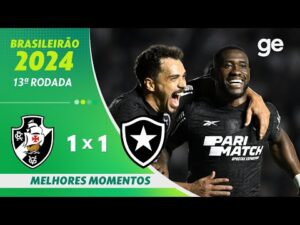 Vasco empata com o Botafogo na 13ª rodada do Brasileirão 2024: melhores momentos