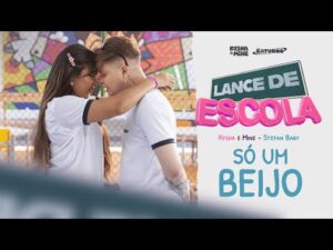 [LANCE DE ESCOLA 03] Só um Beijo - Kysha e Mine, Stefan Baby