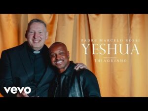 Yeshua - Padre Marcelo Rossi e Thiaguinho (Clipe Oficial)