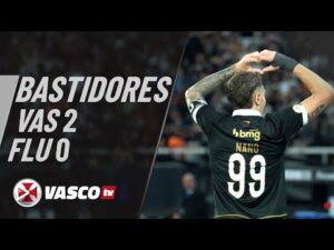 Bastidores da vitória do Vasco por 2 a 0 sobre o Fluminense | VASCOTV