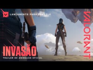 INVASÃO: Trailer oficial de animação para console do jogo VALORANT