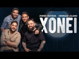 Jorge & Mateus, Henrique & Juliano - Xonei (Clipe Oficial)