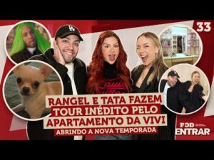 Rangel e Tata fazem um tour inédito pelo apartamento da Vivi no POD ENTRAR