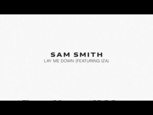 Sam Smith feat. IZA - Lay Me Down