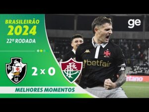 Vasco 2 x 0 Fluminense: Melhores Momentos da 22ª Rodada do Brasileirão 2024