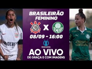 Clássico Corinthians X Palmeiras no Brasileirão Feminino com transmissão ao vivo e imagens