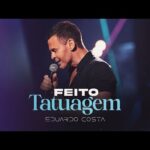 FEITO TATUAGEM - Clipe Oficial da música de Eduardo Costa