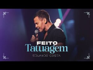 FEITO TATUAGEM - Clipe Oficial da música de Eduardo Costa