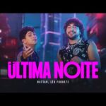 Nattan e Léo Foguete - Última Noite (Clipe Oficial)