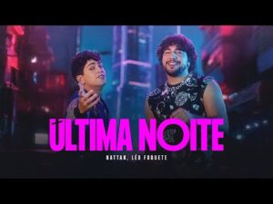 Nattan e Léo Foguete - Última Noite (Clipe Oficial)